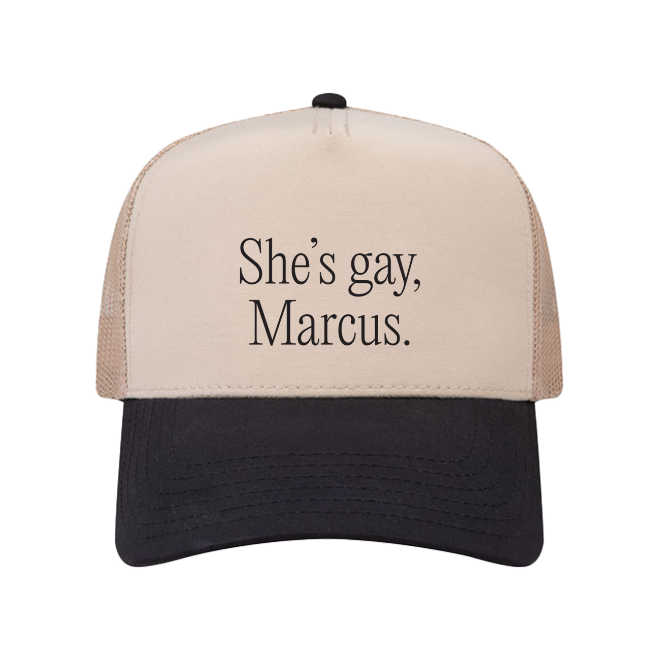 "She's Gay, Marcus." Snapback