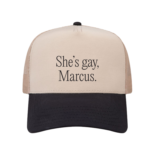 "She's Gay, Marcus." Snapback